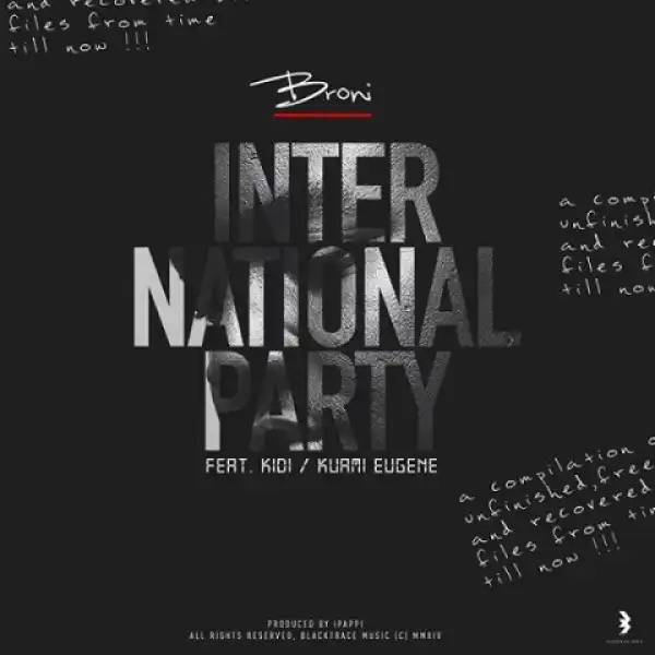 Broni - International Party Ft. KiDi, Kuami Eugene